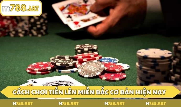 Cách chơi tiến lên miền Bắc cơ bản hiện nay